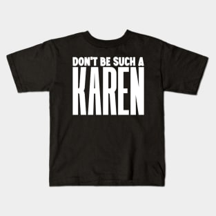 Don't be such a Karen Kids T-Shirt